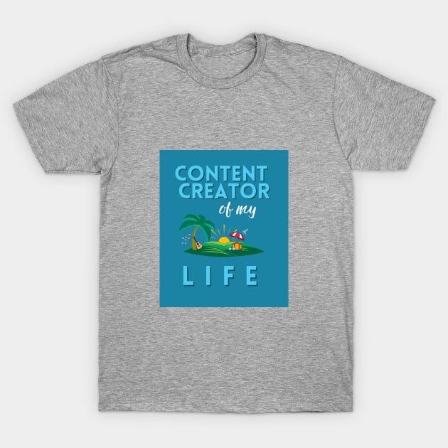 Content Creator of my LIFE T-Shirt by Rebecca Abraxas - Brilliant Possibili Tees